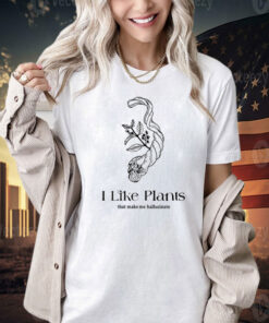 I like plants that make me hallucinate Tee Shirt