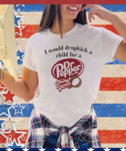 I would dropkick a child for a Dr Pepper creamy coconut Tee Shirt