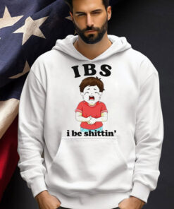 IBS i be shittin’ Tee Shirt