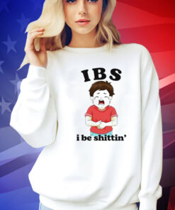 IBS i be shittin’ Tee Shirt