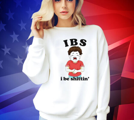 IBS i be shittin’ Tee Shirt