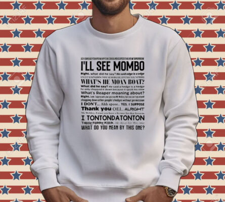 I’ll see mombo right Tee Shirt