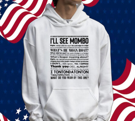 I’ll see mombo right Tee Shirt