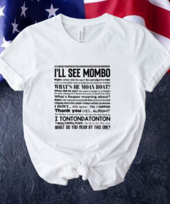 I’ll see mombo right Tee Shirt