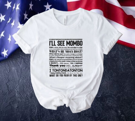 I’ll see mombo right Tee Shirt