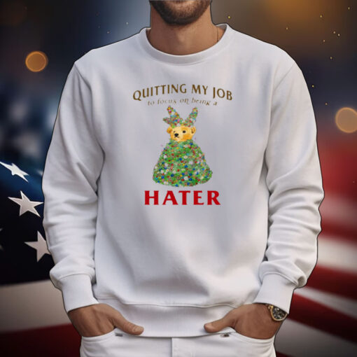 Jmcgg Quitting My Job To Focus On Being A Hater T-Shirt