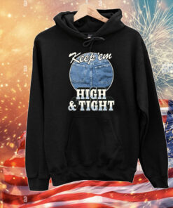 Keep ‘Em High And Tight T-Shirt