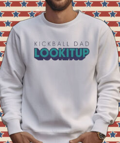 Kickball dad lookitup Tee Shirt