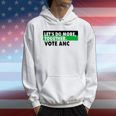 Let’s Do More Together Vote Anc T-Shirt