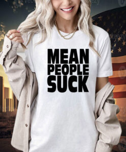 Mean people suck Tee Shirt