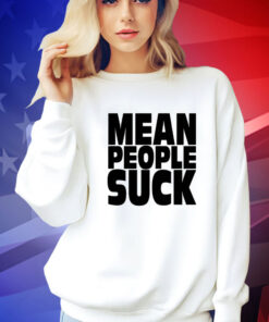 Mean people suck Tee Shirt