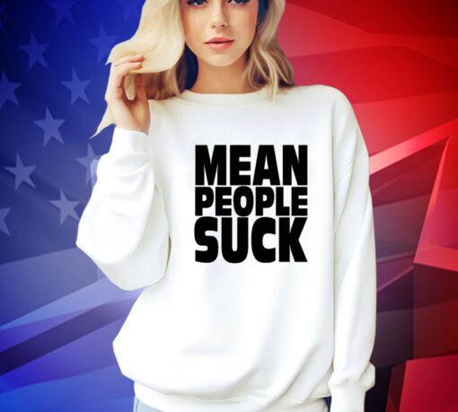 Mean people suck Tee Shirt