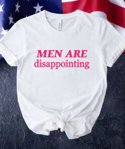 Men are disappointing Tee Shirt