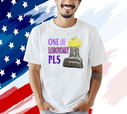 One 1 lobotomy pls Tee Shirt