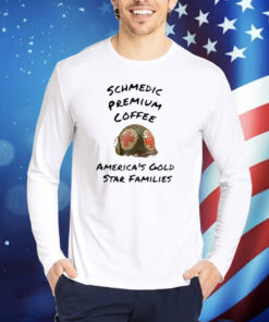 Schmedic Premium Coffee America's Gold Star Families shirt