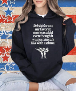 Sidekicks was my favorite movie as a kid even though it was just karate kid with asthma Tee Shirt