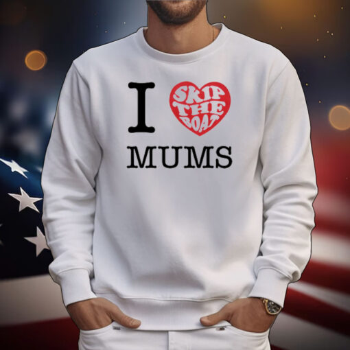 Skip The Boat I Heart Mums T-Shirt