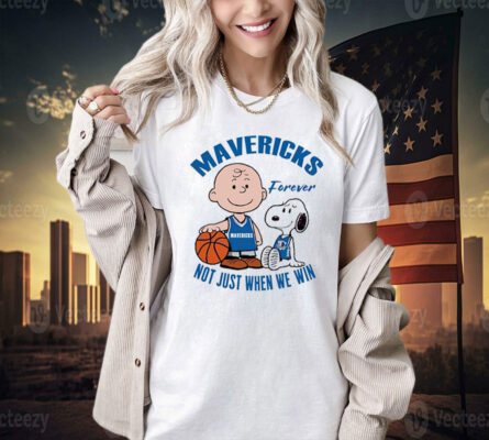 Snoopy and Charlie Brown Mavericks forever not just when we win Tee Shirt