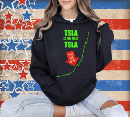 TSLA is the next TSLA Tee Shirt