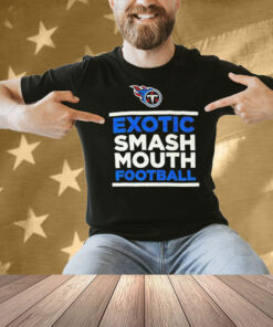 Tennessee Titans exotic smash mouth football Teem Shirt