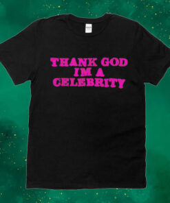 Thank God im a celebrity Tee Shirt