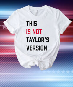 This Is Not Taylor's Version T-shirt