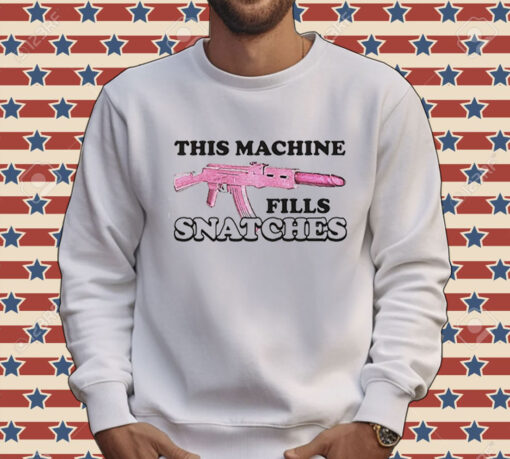 This machine fills snatches Tee Shirt