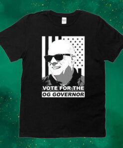 Vote for the OG Governor Tee Shirt
