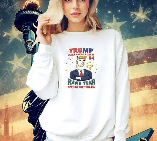 Trump make America great 2024 Hawk Tuah spit on that thang shirt