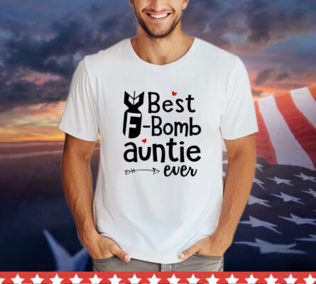 Best f-bomb auntie ever  T-Shirt