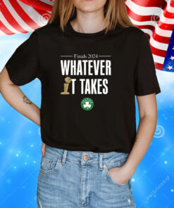 Celtics Finals 2024 Whatever It Takes Tee Shirt