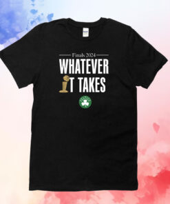Celtics Finals 2024 Whatever It Takes Tee Shirt