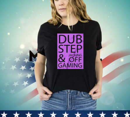 Dubstep jacking off and gaming T-Shirt