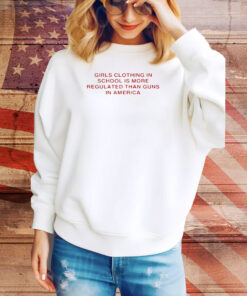 Girls clothing in school is more regulated than guns in America Tee Shirt
