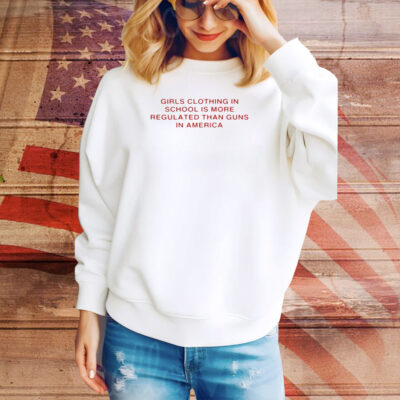 Girls clothing in school is more regulated than guns in America Tee Shirt