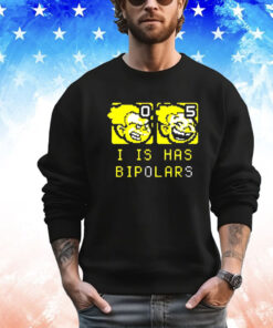 I is has bipolars T-Shirt