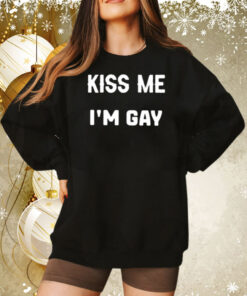 Kiss Me I’m Gay Shirt