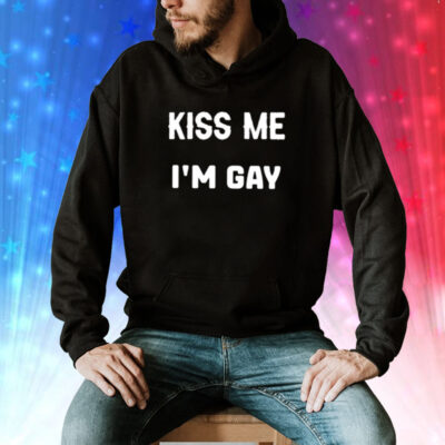 Kiss Me I’m Gay Shirt