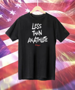 Less Than An Athlete T-Shirt