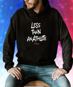 Less Than An Athlete T-Shirt