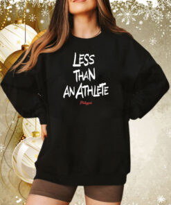 Less Than An Athlete T-Shirt