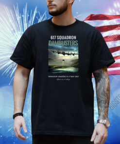Official Malcolm In Skegness 617 Squadron Dambusters Operation Chastise 16 17 May 1943 Shirt