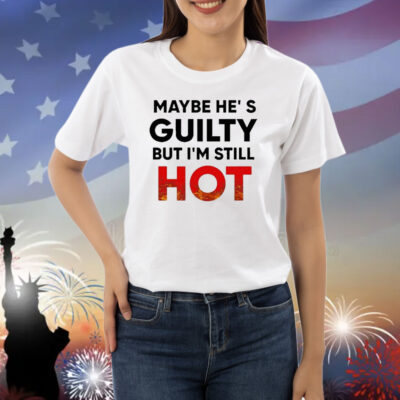 Official Maybe He’s Guilty But I’m Still HOT Mami Debuts New Message Shirt