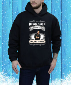 Official Realdeancain Dean Cain Makes Me Happy You Not So Much New Tee Shirt