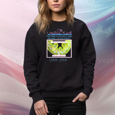 Official The Smiling Earth Happy Grass Grow Grow Every Blade Of Grass Has Its Angel That Bends Over And Whispers Tee Shirt