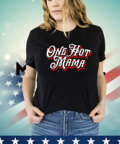 One hot mama T-Shirt
