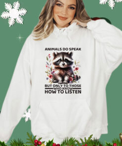 Sale! Raccoon animals do speak but only to those who know how to listen T-Shirt
