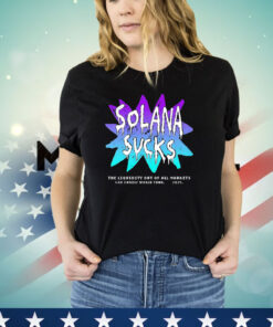 Solana Sucks the Liquidity Out of All Markets T-Shirt