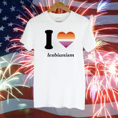 Sapphiscs I Love Lesbianism Shirt