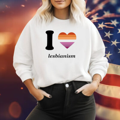 Sapphiscs I Love Lesbianism Shirt